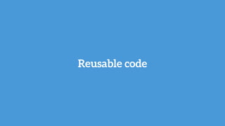 Reusable code
 