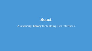 React
A JavaScript library for building user interfaces
 
