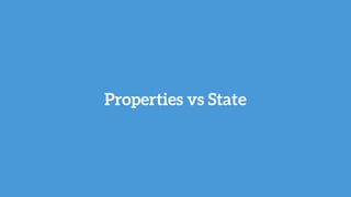 Properties vs State
 