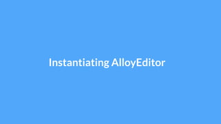 Instantiating AlloyEditor
 