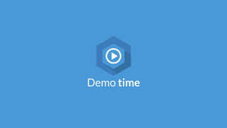 Demo time
 