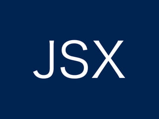 JSX
 