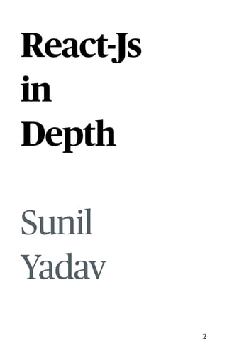 React-Js
in
Depth
Sunil
Yadav
2
 