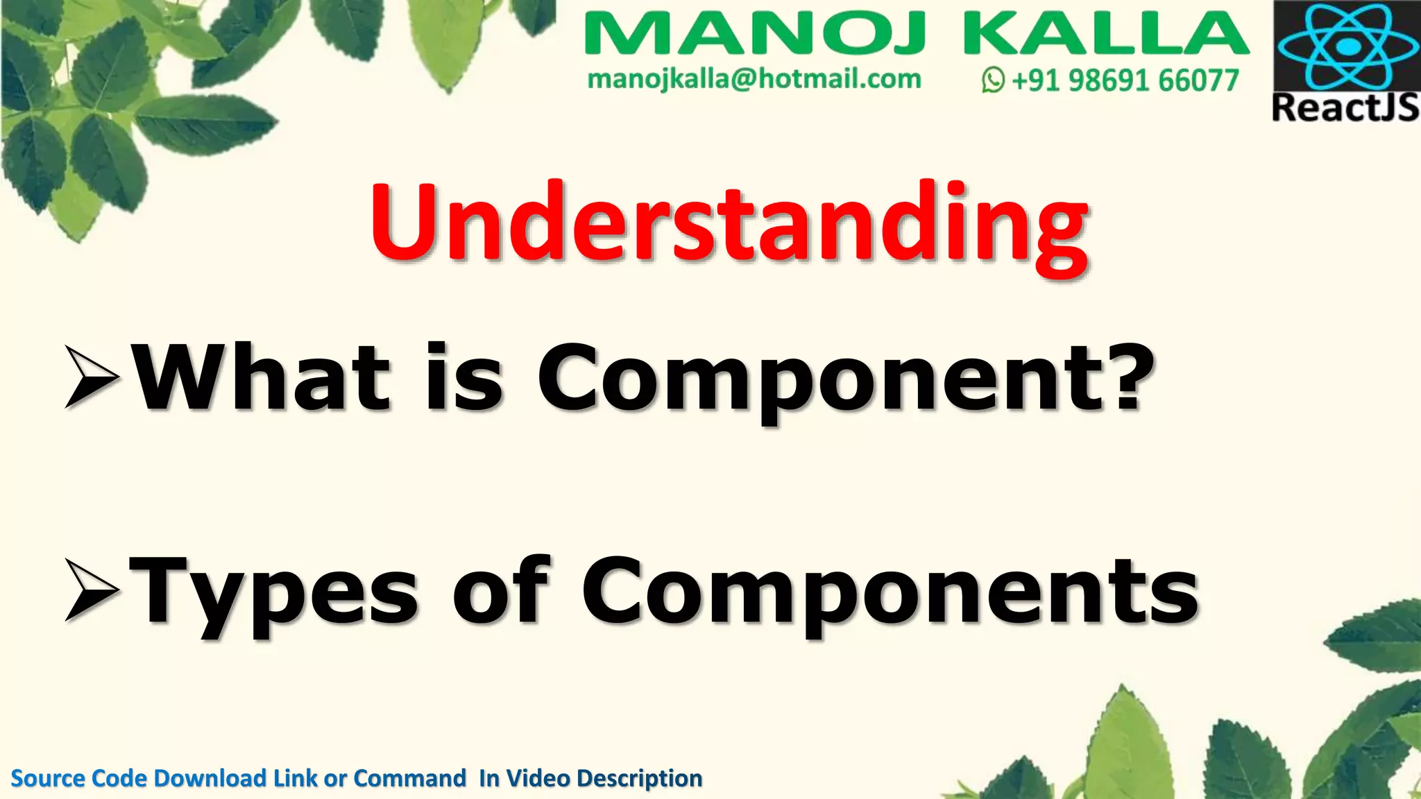 Understanding
What is Component?
Types of Components