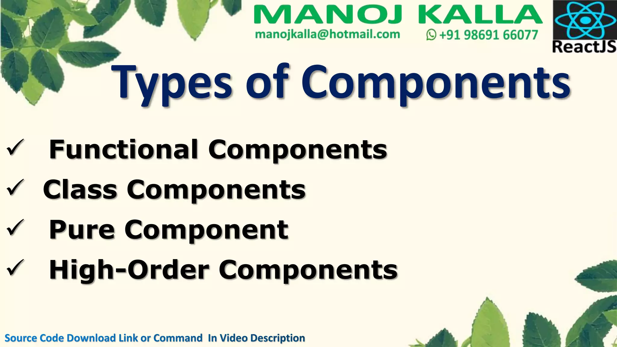 Types of Components
Functional Components
Class Components
Pure Component
High-Order Components