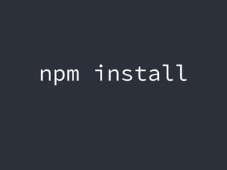 npm install
 