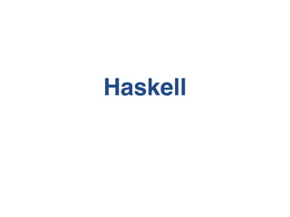 Haskell
 