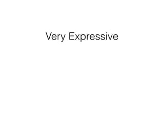 Very Expressive
 