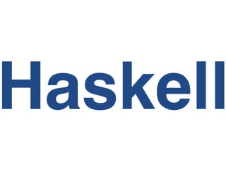Haskell
 