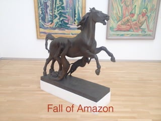 Fall of Amazon
 