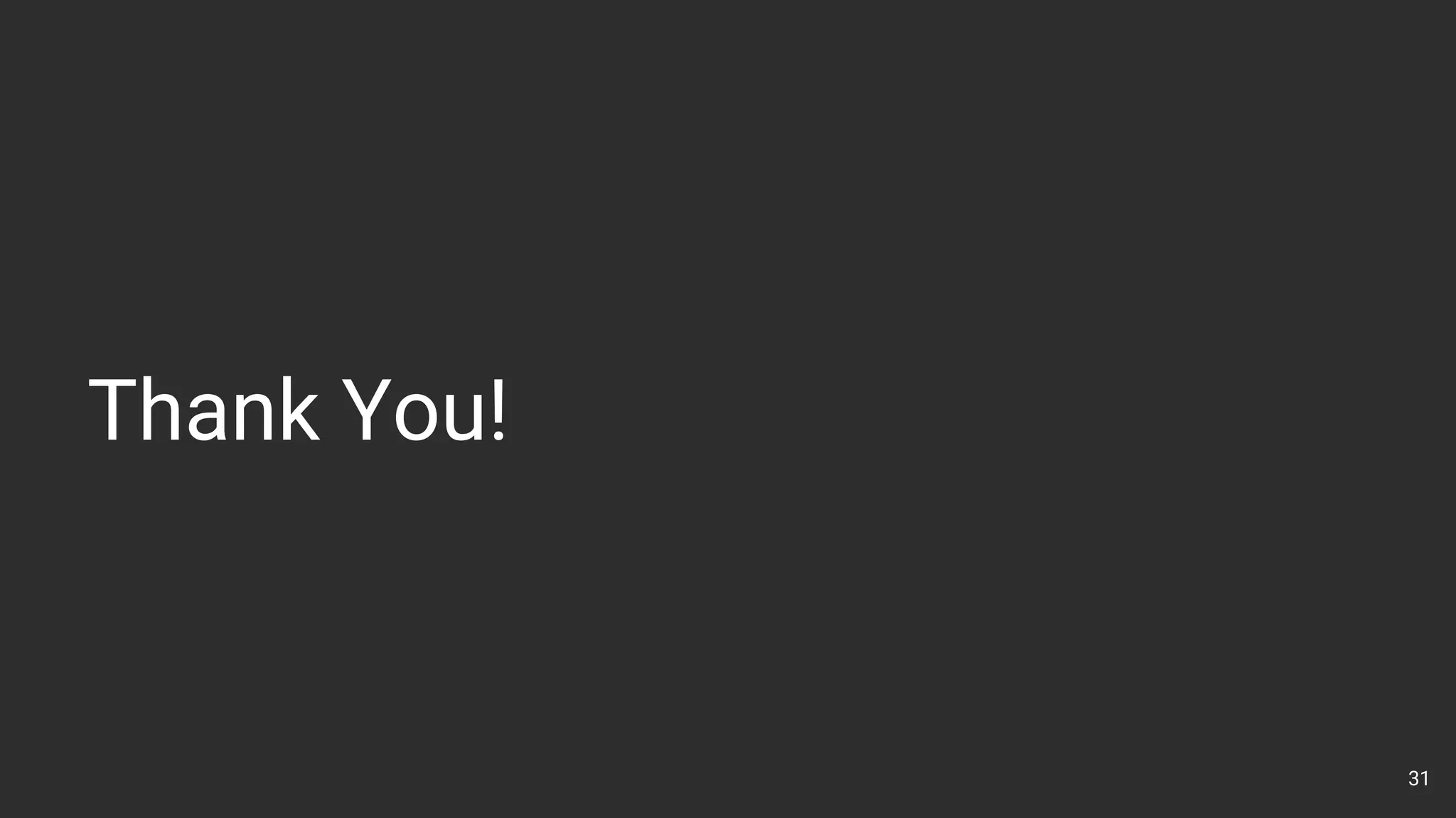 Thank You!
31
 