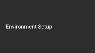 Environment Setup
14
 