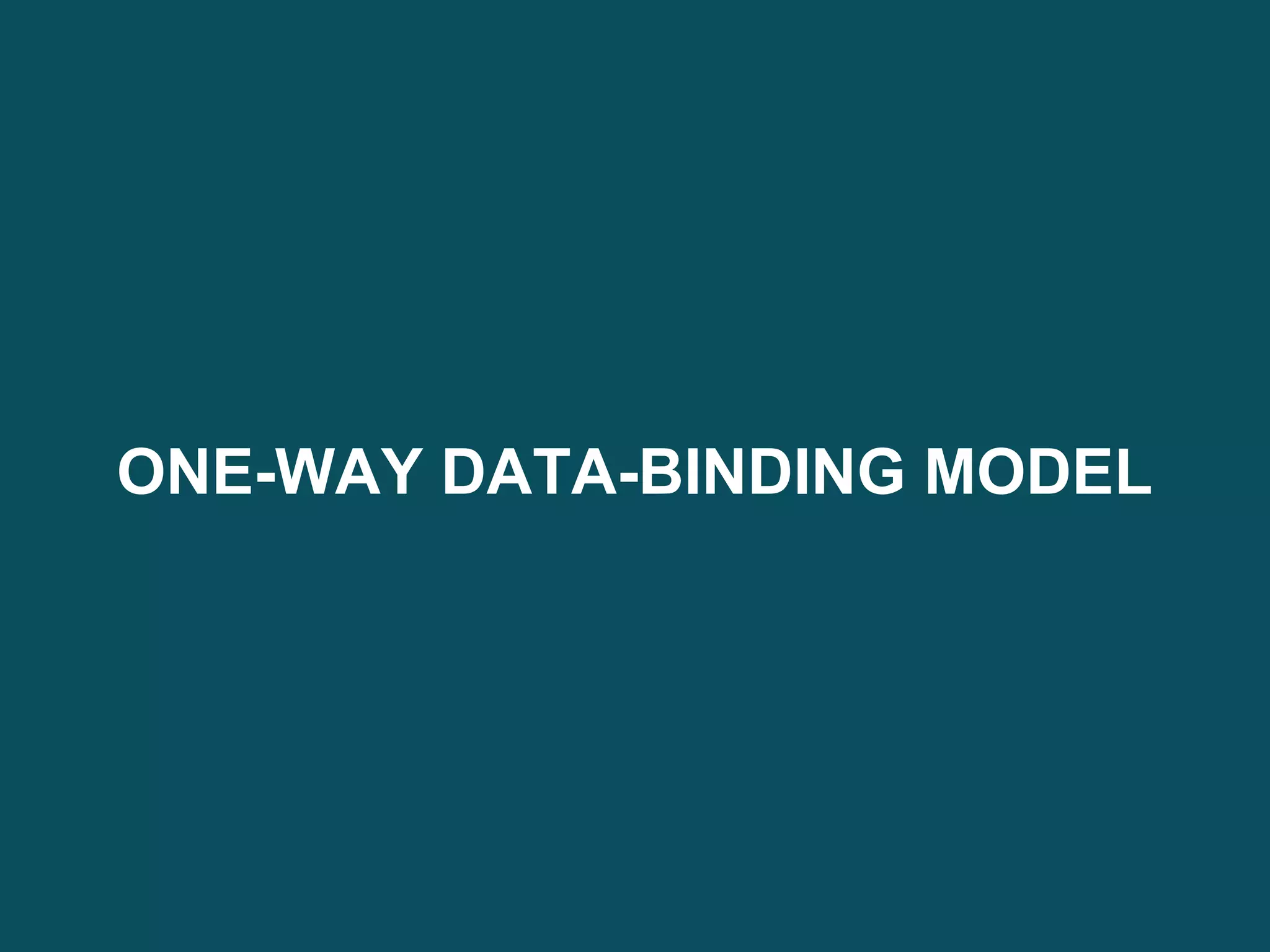 ONE-WAY DATA-BINDING MODEL
 