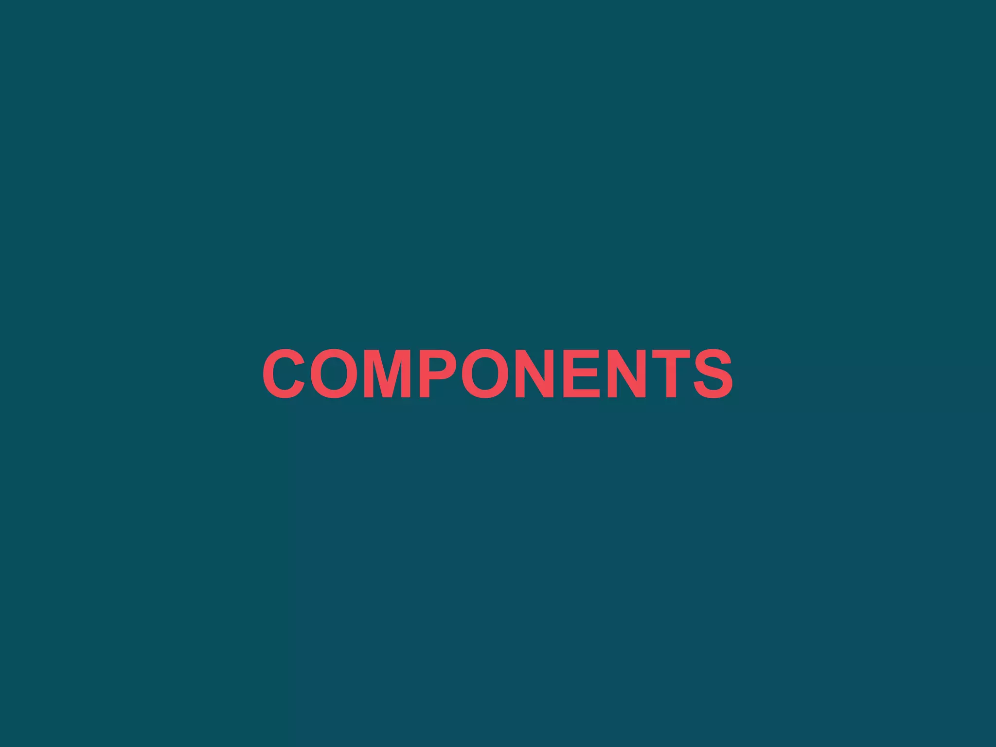 COMPONENTS
 