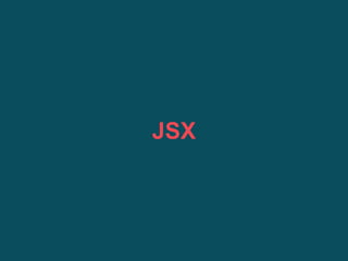 JSX
 