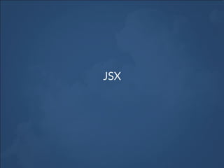 JSX
 