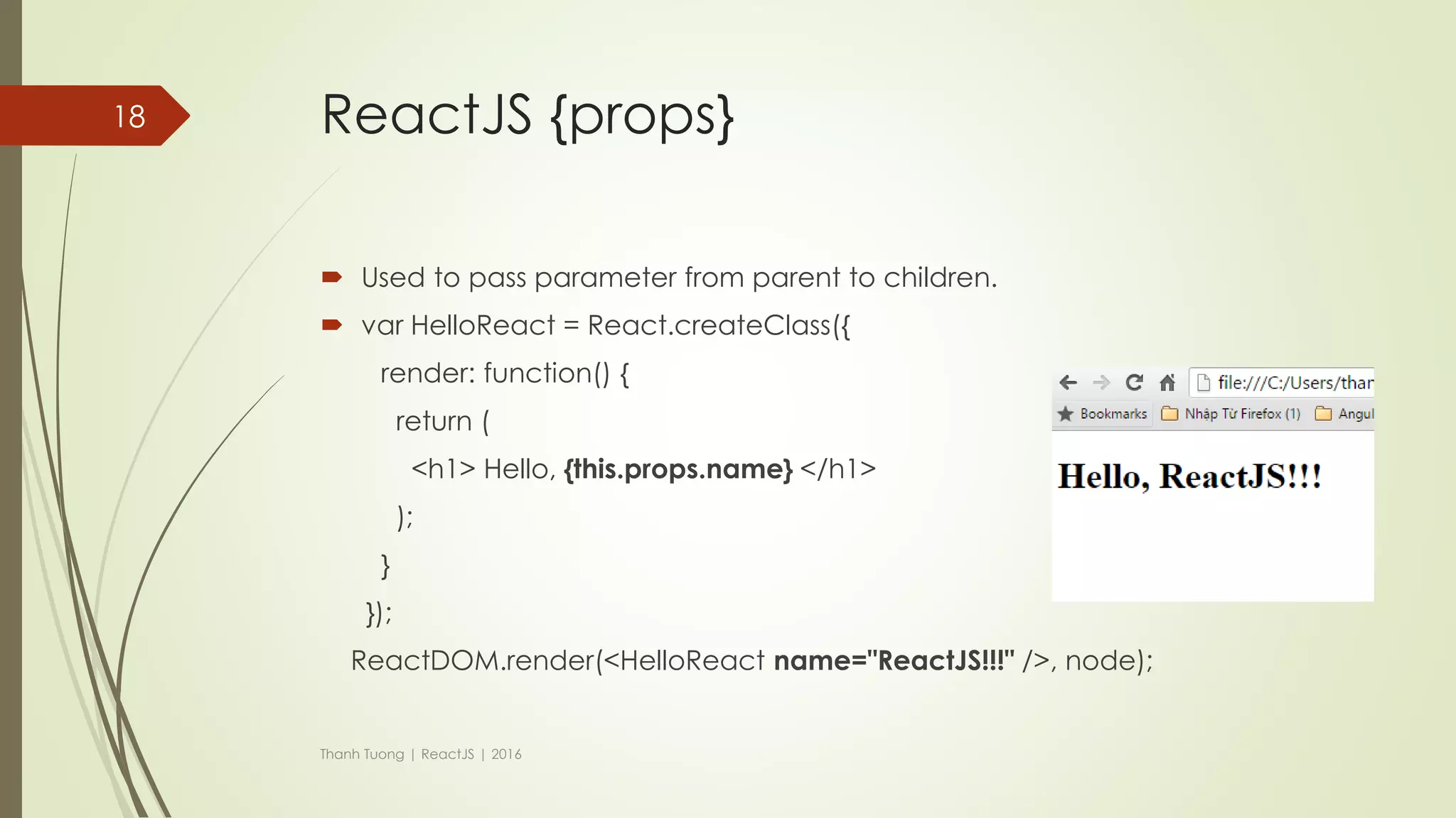 ReactJS {contents}
 JSX
 Virtual-DOM
 Props
 PropTypes
 State
 Refs
 LifeCycle
 Flux Architech
 Thinking in React
 Routing
Thanh Tuong | ReactJS | 2016
18
 