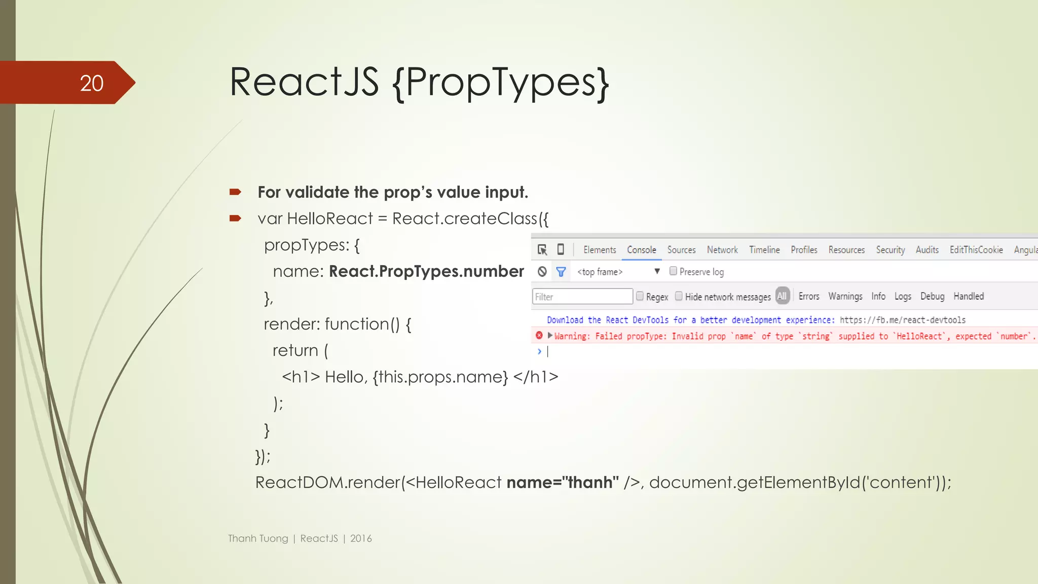 ReactJS {contents}
 JSX
 Virtual-DOM
 Props
 PropTypes
 State
 Refs
 LifeCycle
 Flux Architech
 Thinking in React
 Routing
Thanh Tuong | ReactJS | 2016
20
 