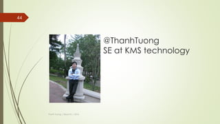 ReactJS {Flux – source code}
 https://github.com/tylermcginnis/Flux-Todolist
Thanh Tuong | ReactJS | 2016
44
 
