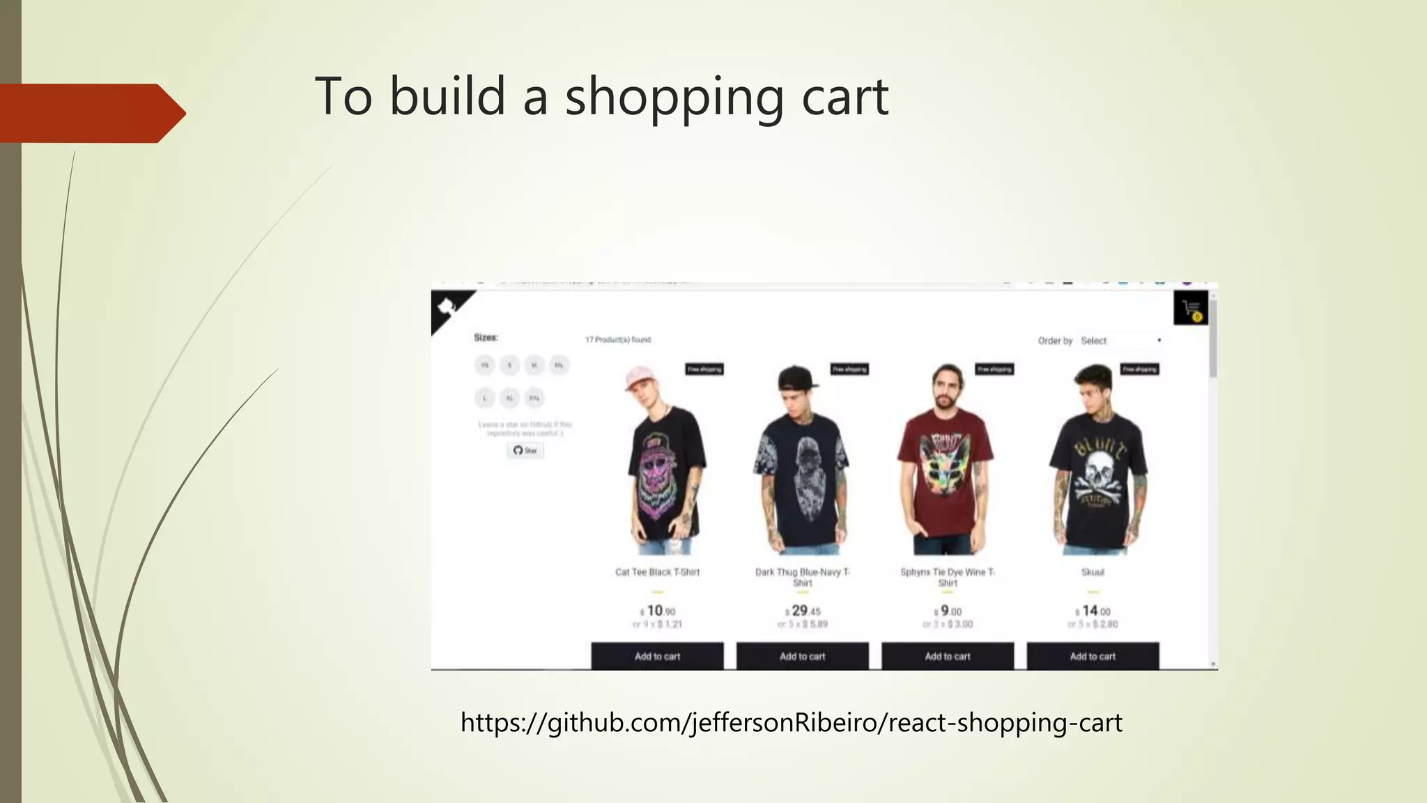 To build a shopping cart https://github.com/jeffersonRibeiro/react-shopping-cart 