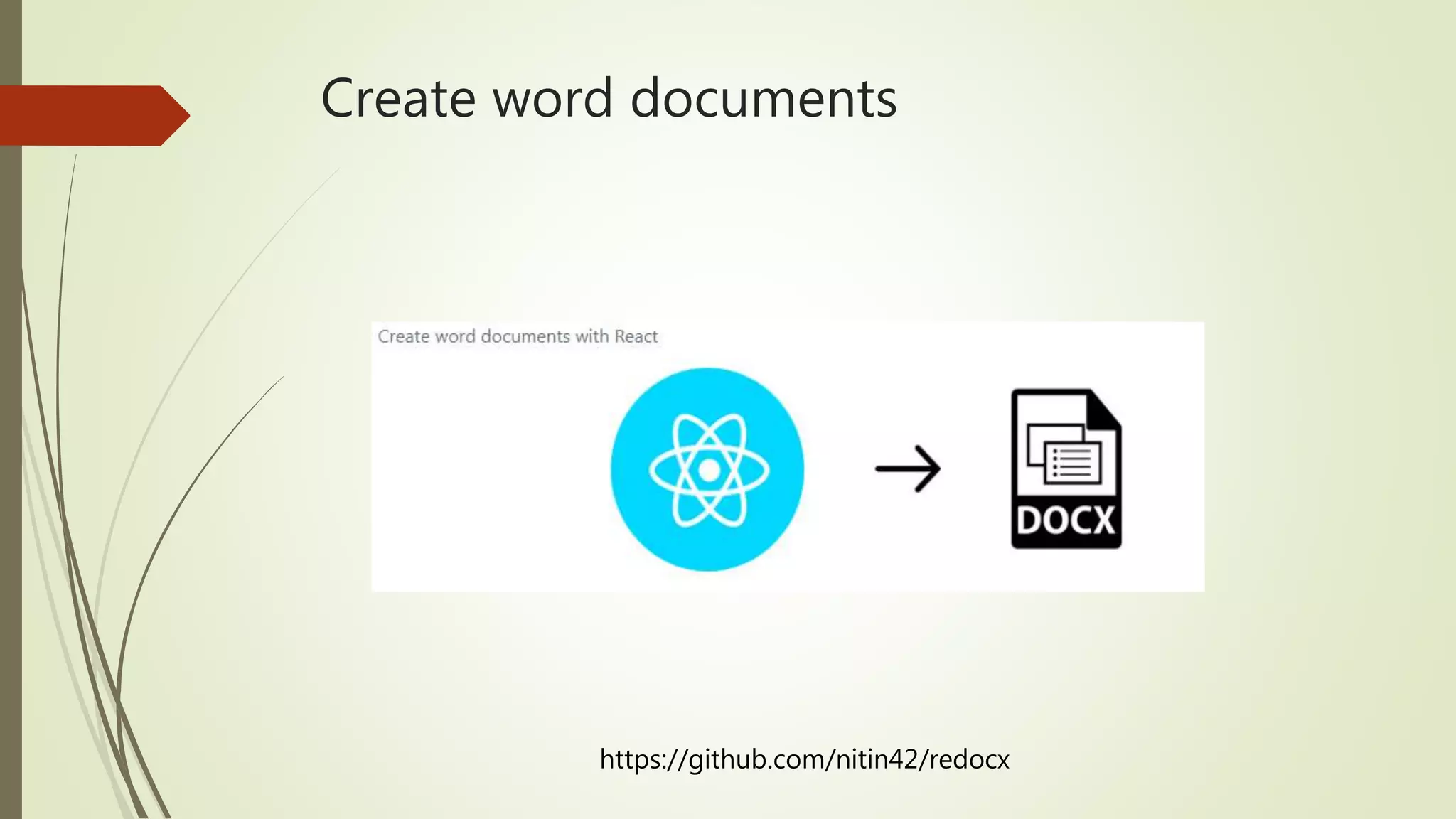 Create word documents https://github.com/nitin42/redocx 