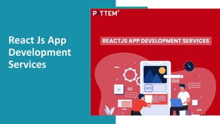 React Js App
Development
Services
 