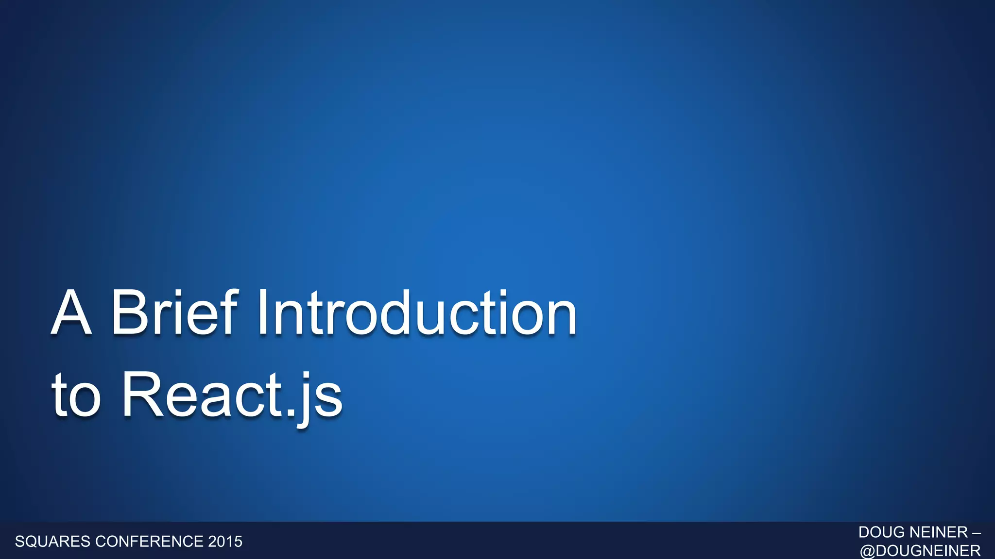 A Brief Introduction to React.js