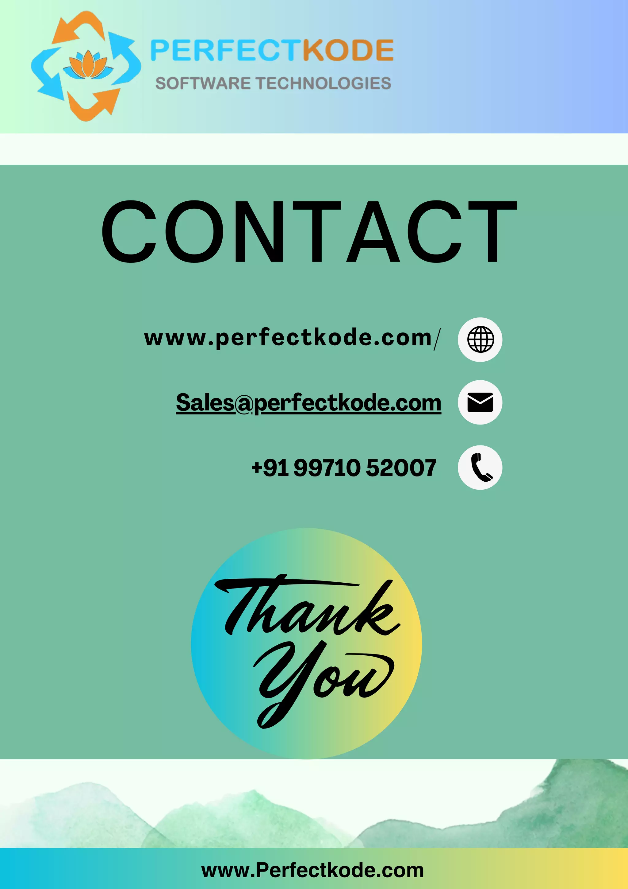 www.Perfectkode.com
www.Perfectkode.com
CONTACT
www.perfectkode.com/
Sales@perfectkode.com
+91 99710 52007
 