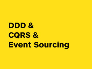 DDD &
CQRS &
Event Sourcing
 