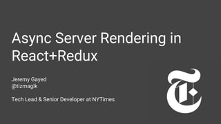 Async Server Rendering in React+Redux at NYTimes (redux-taxi) | PDF ...