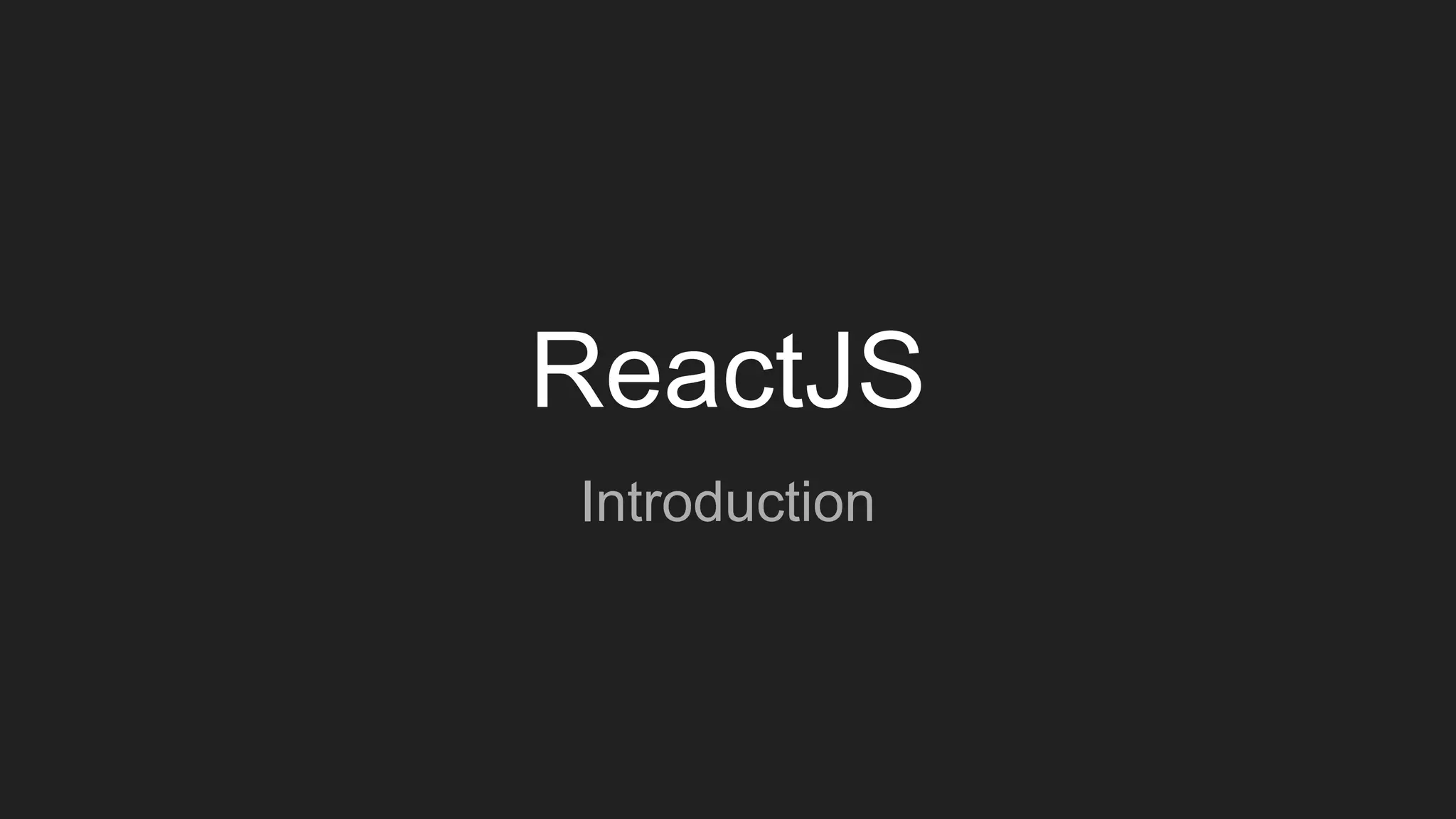 ReactJs presentation | PPTX | Web Development | Internet