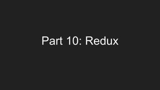 Part 10: Redux
 