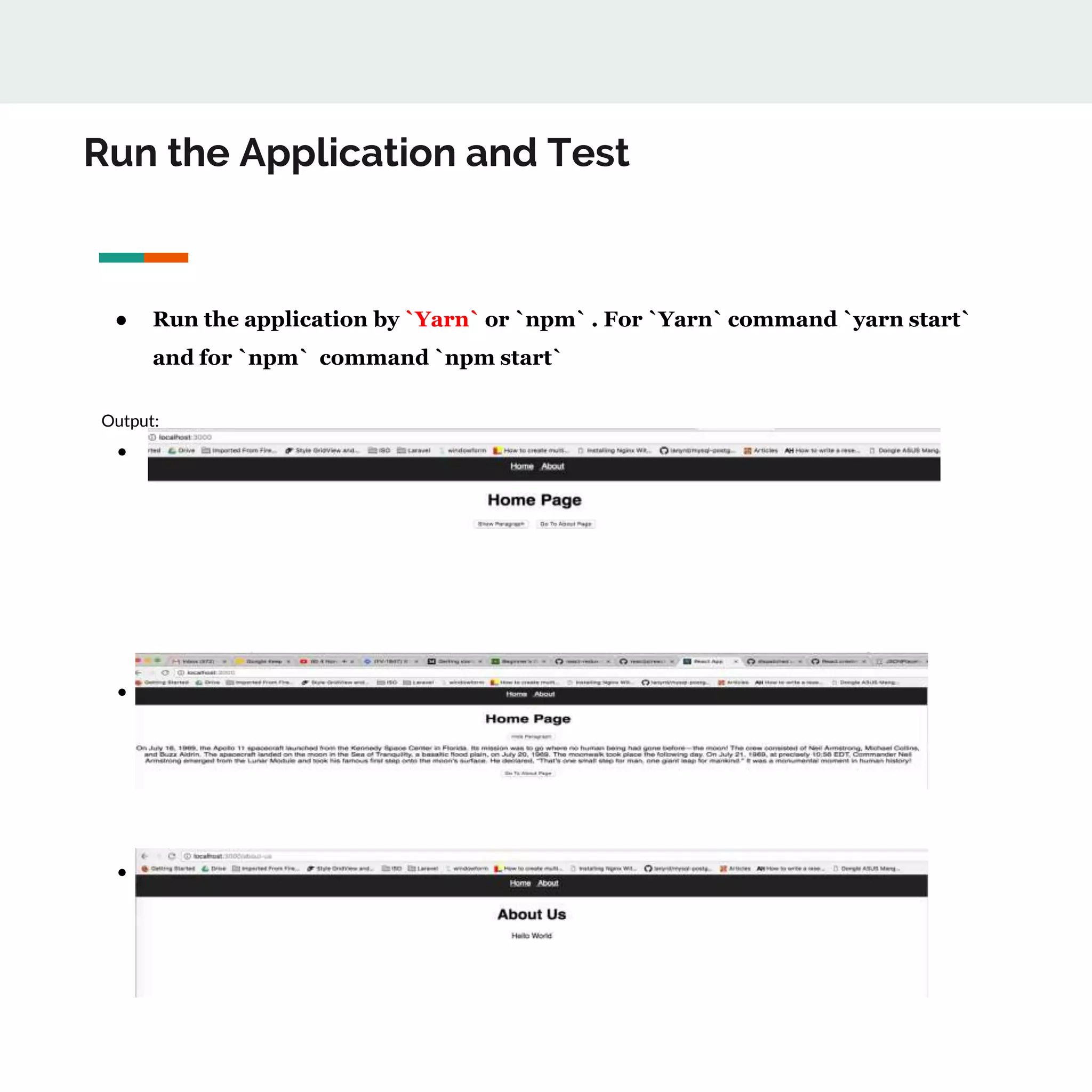 Run the Application and Test
● Run the application by `Yarn` or `npm` . For `Yarn` command `yarn start`
and for `npm` command `npm start`
Output:
● Home page output
● Click to Show Paragraph
● Click to Hide Paragraph
 