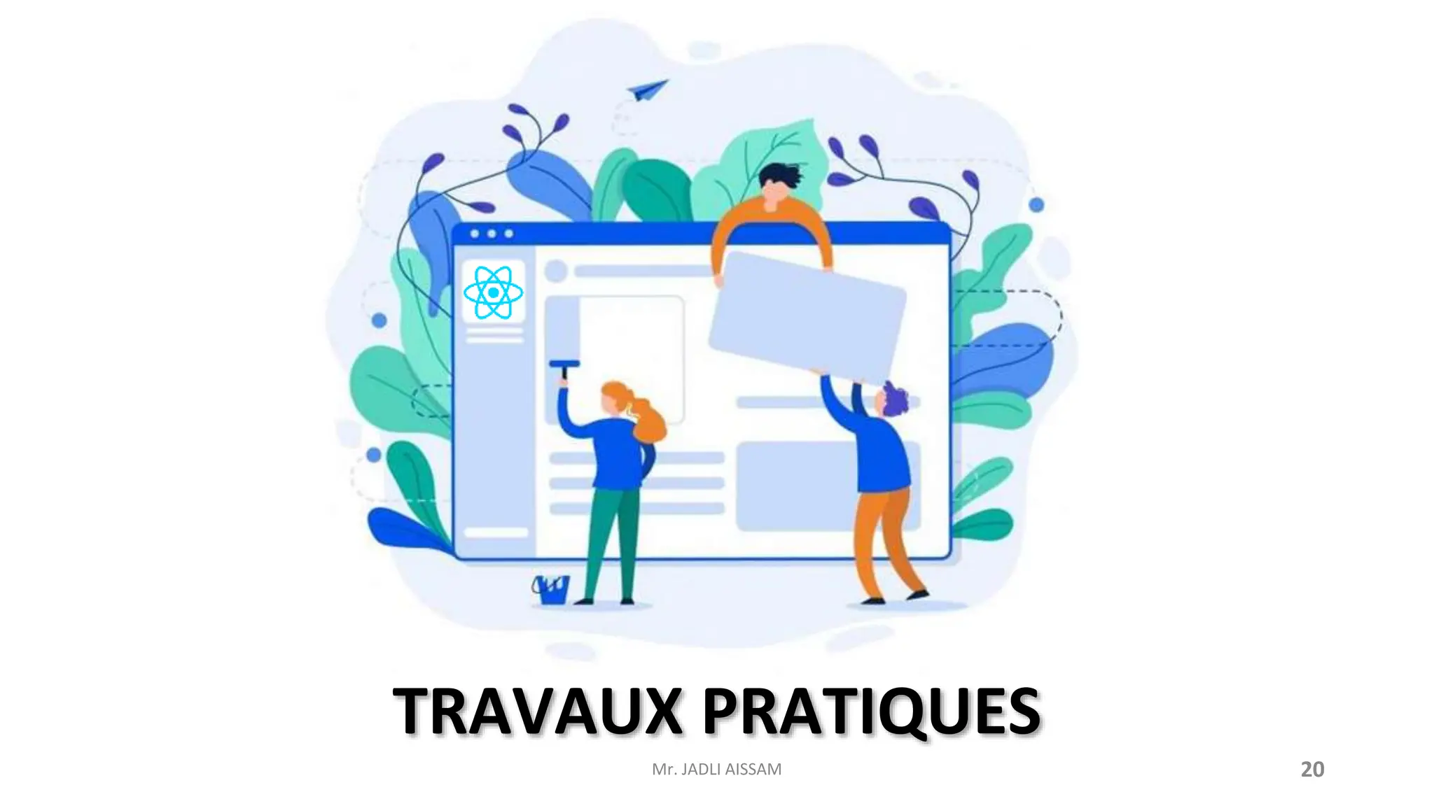 TRAVAUX PRATIQUES
Mr. JADLI AISSAM 20
 