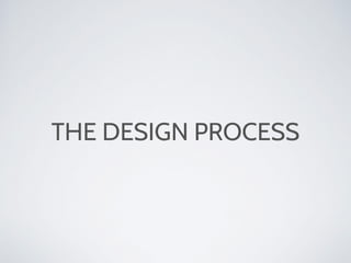 THE DESIGN PROCESS
 