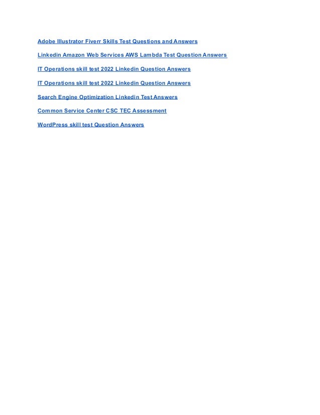 Adobe Illustrator Fiverr Skills Test Questions and Answers
Linkedin Amazon Web Services AWS Lambda Test Question Answers
IT Operations skill test 2022 Linkedin Question Answers
IT Operations skill test 2022 Linkedin Question Answers
Search Engine Optimization Linkedin Test Answers
Common Service Center CSC TEC Assessment
WordPress skill test Question Answers
 
