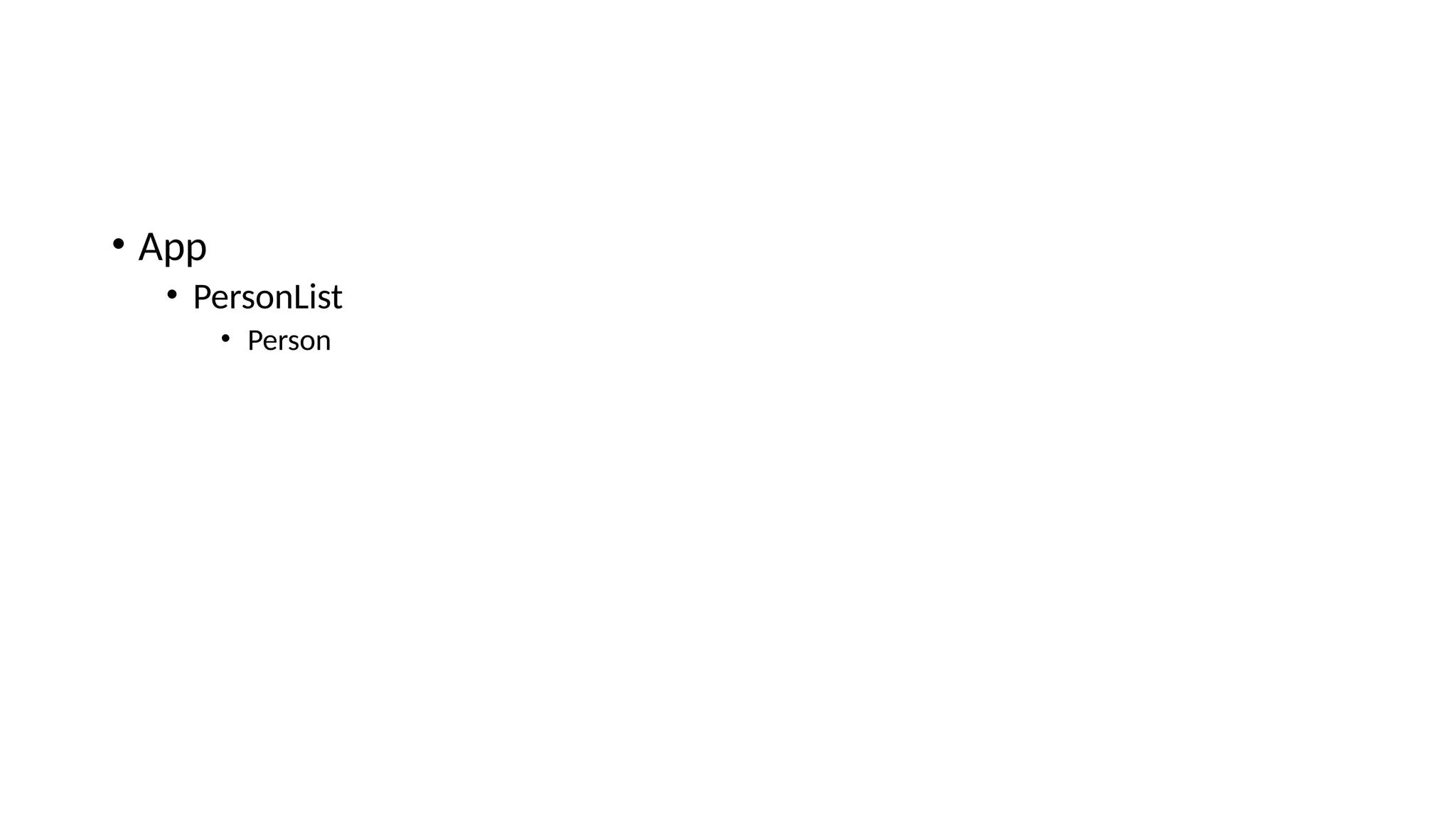 • App • PersonList • Person 