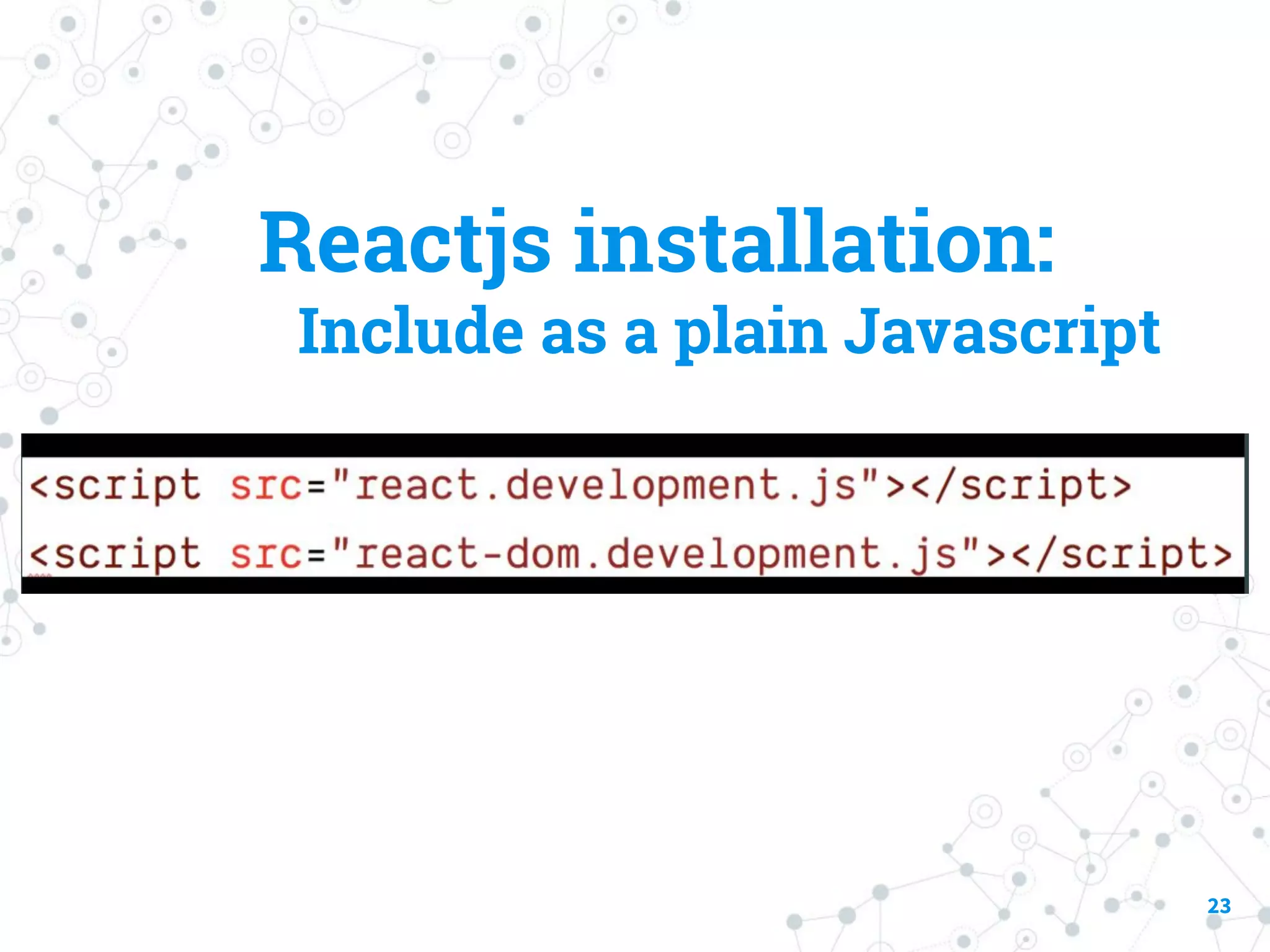 Reactjs installation: Include as a plain Javascript 23 