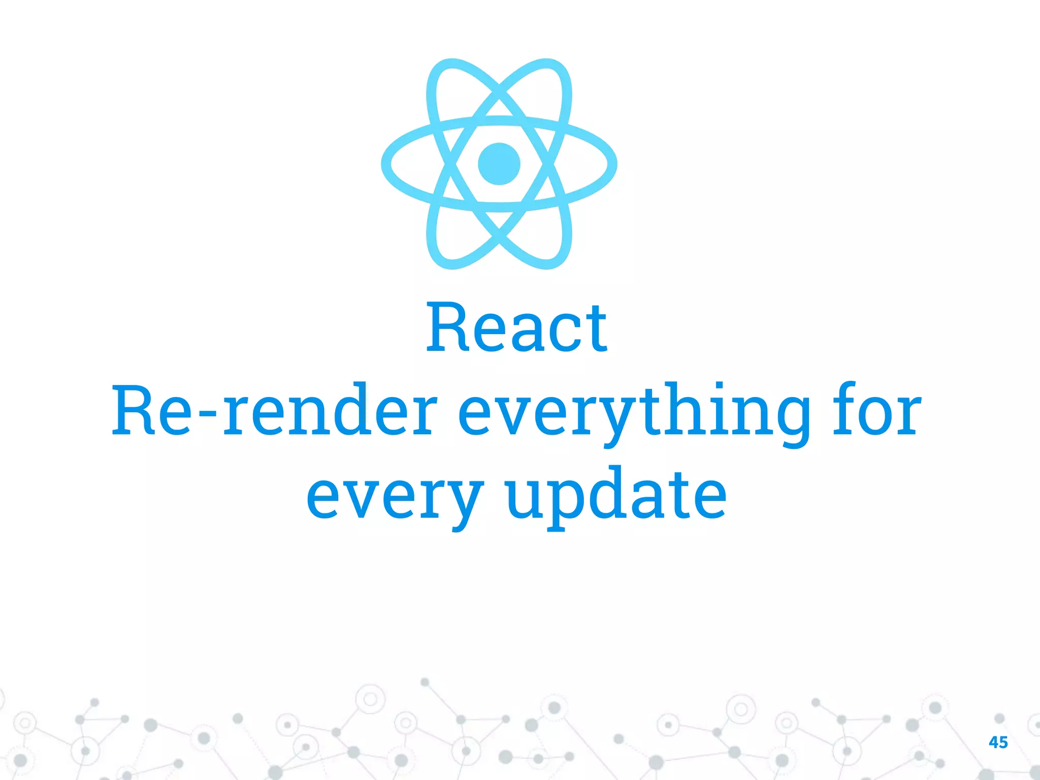 45 React Re-render everything for every update 