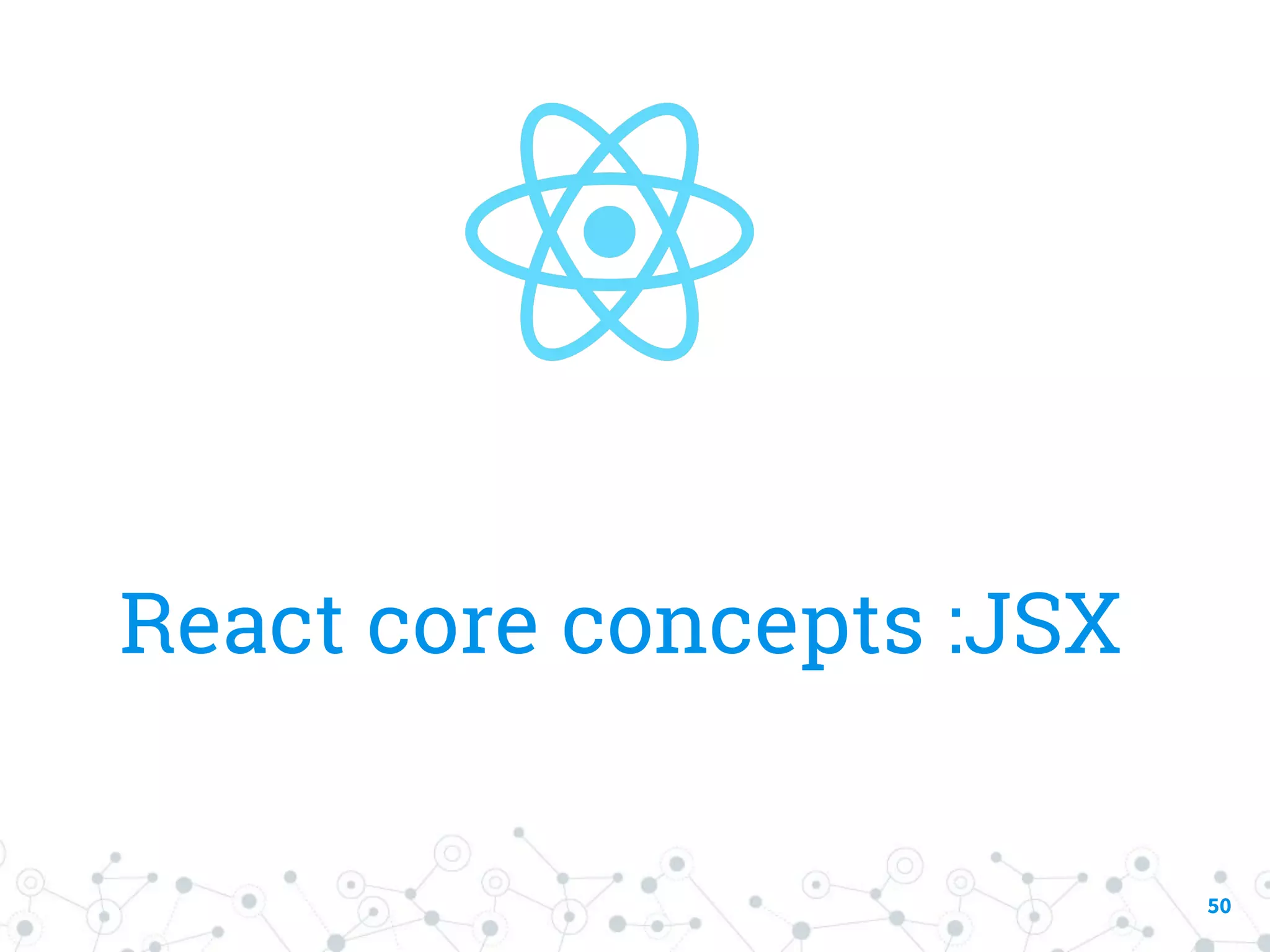React core concepts :JSX 50 