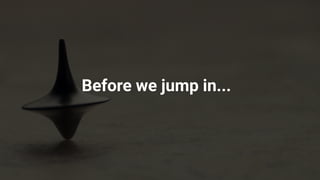 @operatino
Before we jump in...
 