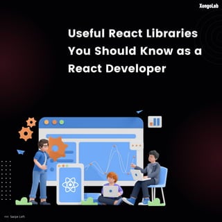 Swipe Left
Useful React Libraries

You Should Know as a

React Developer
 