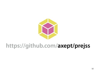 https://github.com/axept/prejss
82
 