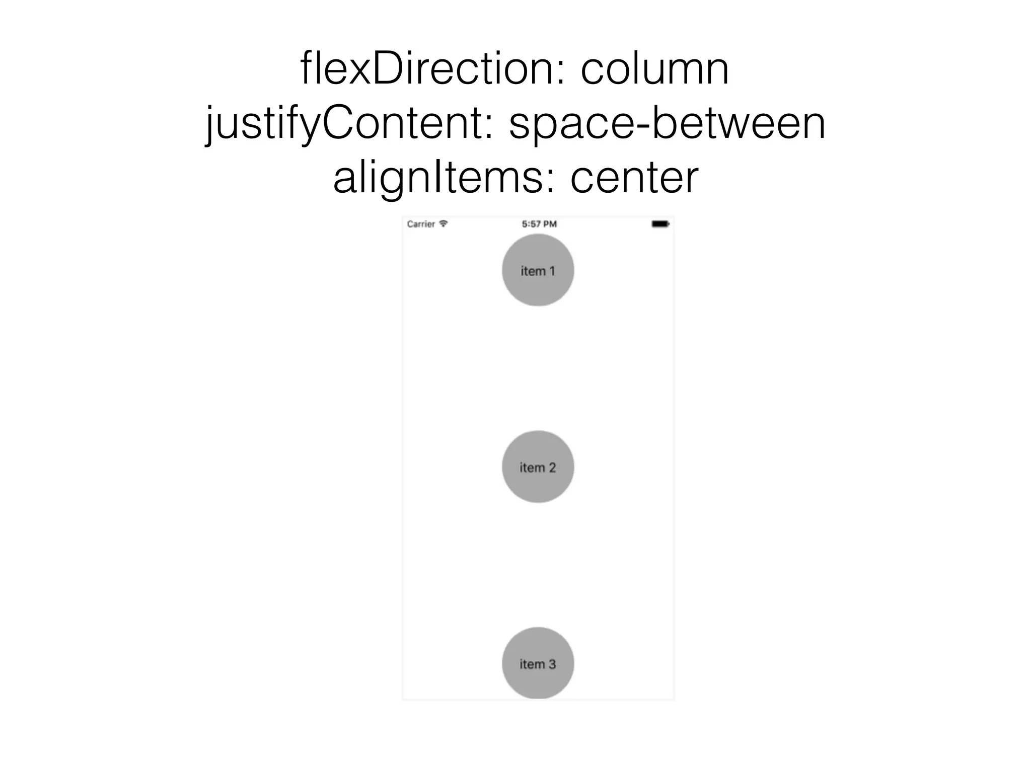 ﬂexDirection: column
justifyContent: space-between
alignItems: center
 