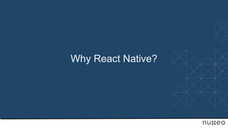 Why React Native?
 