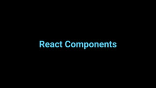 React Components
 
