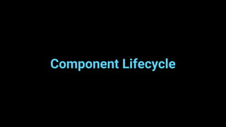 Component Lifecycle
 