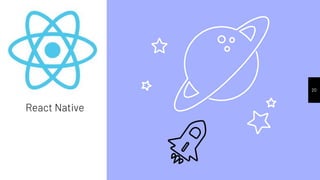 BIG
CONCEPT
React Native
20
 