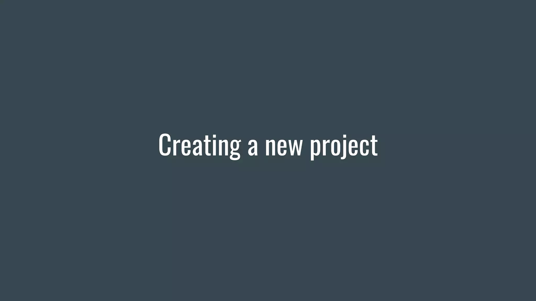 Creating a new project
 