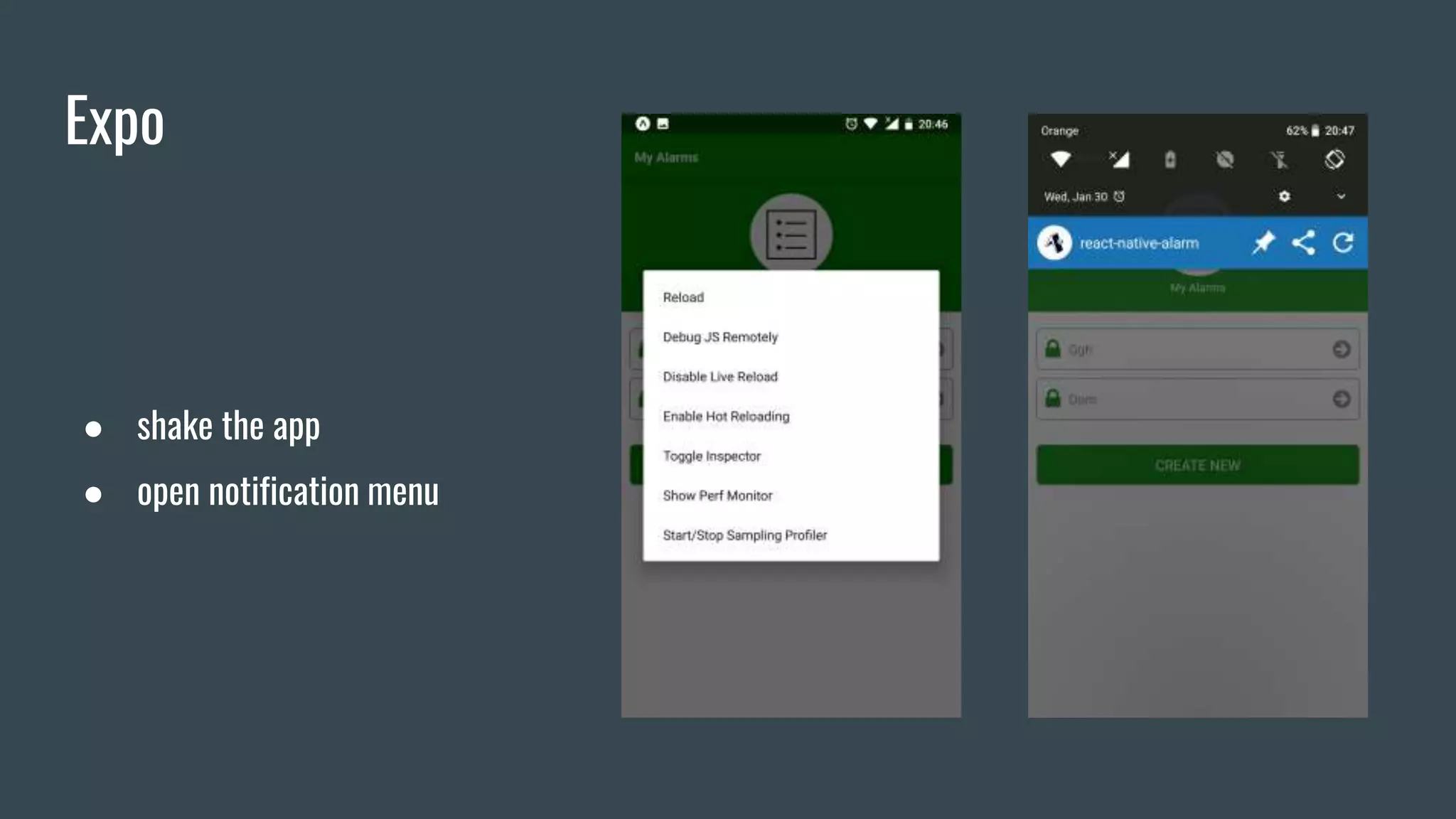 Expo
● shake the app
● open notification menu
 